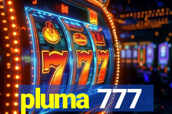 pluma 777